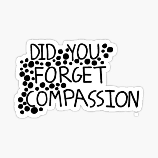 Item preview, Did Your Forget Compassion designed and sold by justincase97.