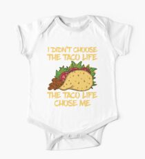 I Didn't Choose the Taco Life, the Taco Life Chose Me Baby Body Kurzarm