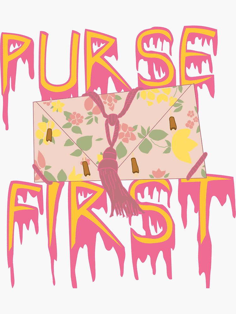 "Purse first!" Sticker for Sale by ashleafjb Redbubble