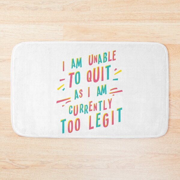 Item preview, I am Unable to Quit as I am Currently Too Legit designed and sold by deliverables.