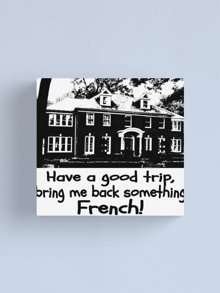 "bring me back something French!" Canvas Print for Sale by