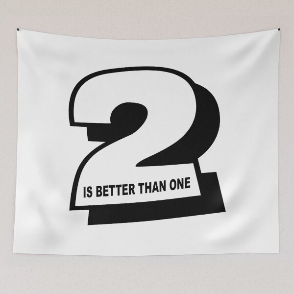 Item preview, 2 IS BETTER THAN ONE designed and sold by CalliopeSt.