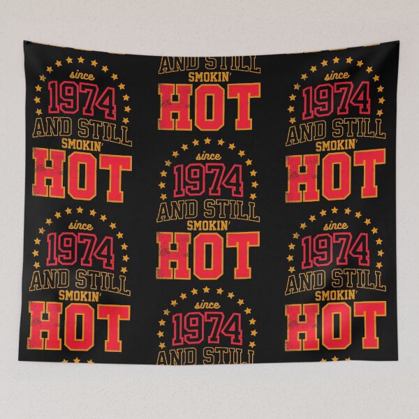 Item preview, Born in 1974 and Still Smokin' HOT designed and sold by melvtec.