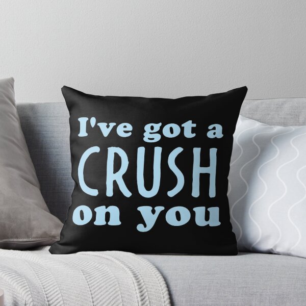 Item preview, I've got a CRUSH on you designed and sold by jazzydevil.