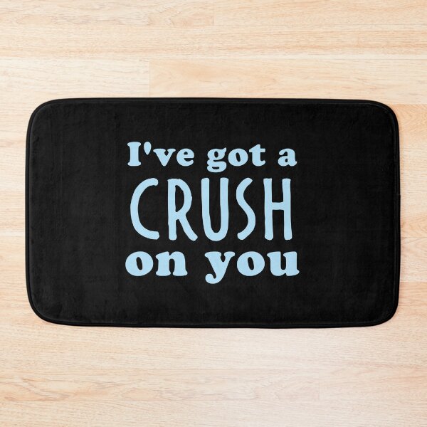 Item preview, I've got a CRUSH on you designed and sold by jazzydevil.