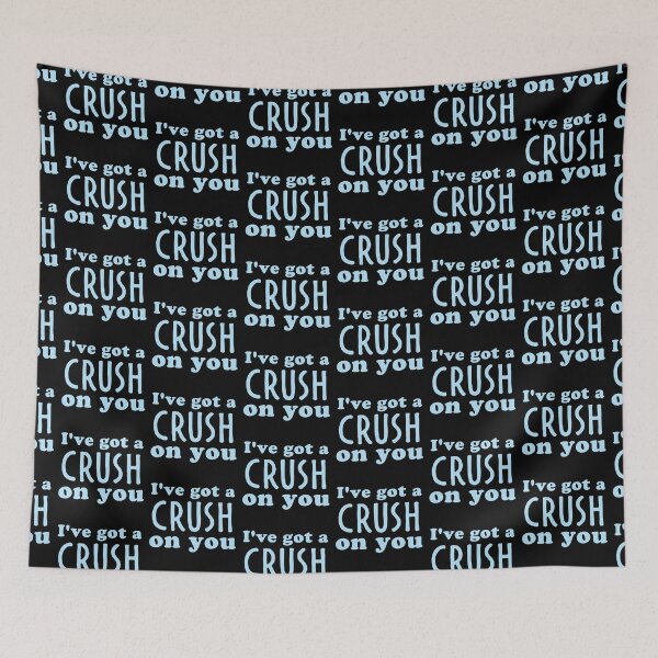 Item preview, I've got a CRUSH on you designed and sold by jazzydevil.