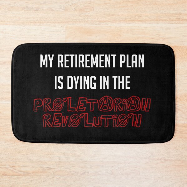 Item preview, My Retirement Plan Is Dying In The Proletarian Revolution designed and sold by SpaceDogLaika.
