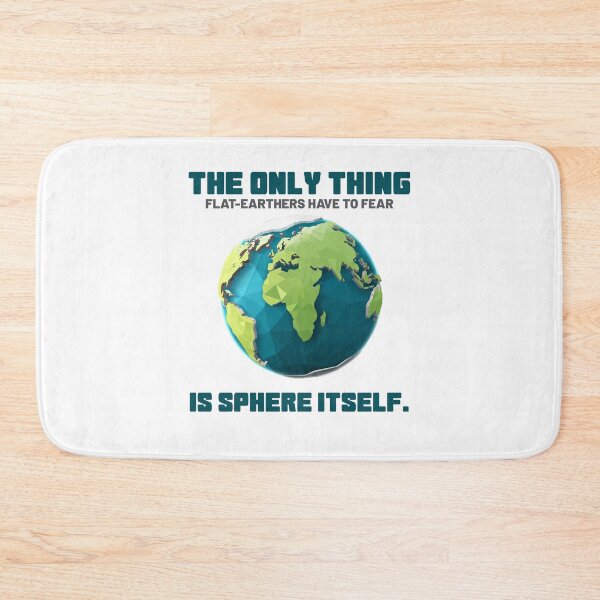 Item preview, The Only Thing Flat-Earthers Have To Fear Is Sphere Itself designed and sold by SilentEcho.