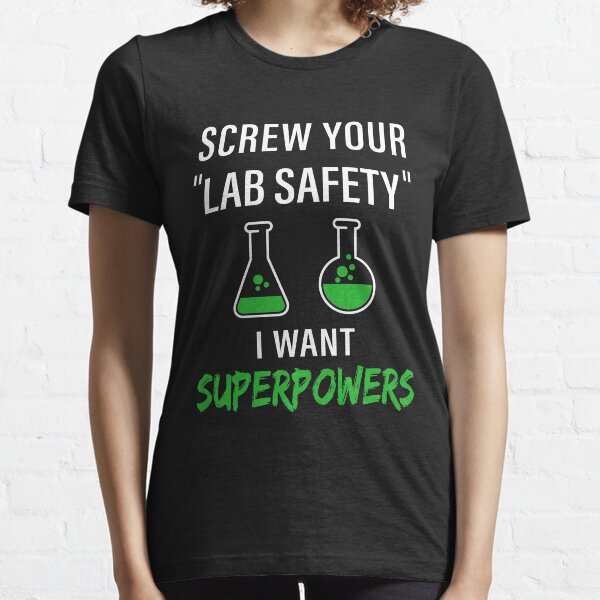 Item preview, Screw Your Lab Safety I Want Superpower T-shirt designed and sold by TeeSaLim.