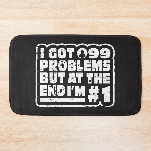 Item preview, I got 99 problems but at the end i'm # 1 designed and sold by MMJDSGN.