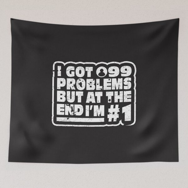Item preview, I got 99 problems but at the end i'm # 1 designed and sold by MMJDSGN.