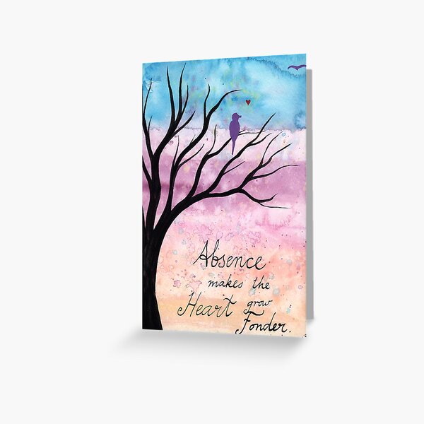 Absence makes the heart grow fonder Greeting Card