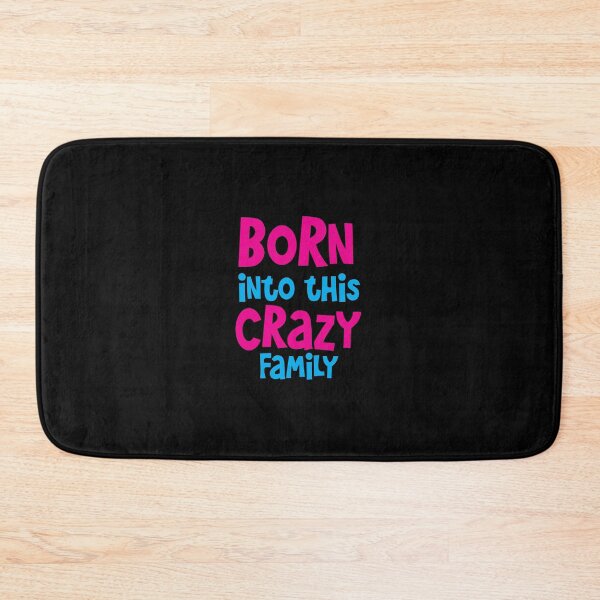Item preview, Born into this CRAZY FAMILY! designed and sold by jazzydevil.