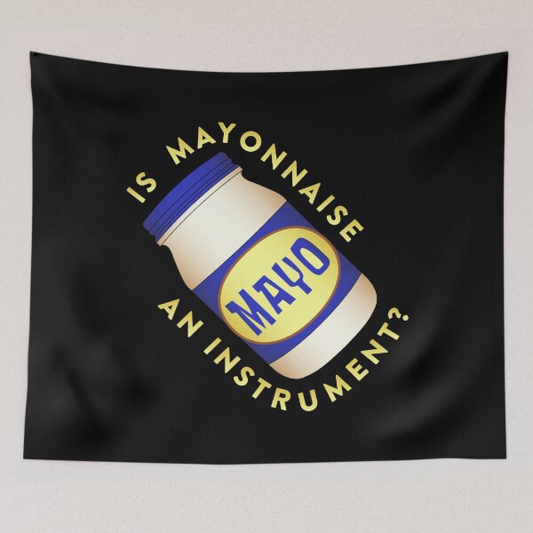 Item preview, Is Mayonnaise an Instrument? designed and sold by Alexa Morgan.
