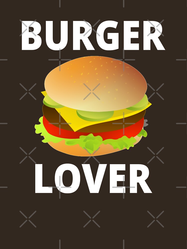 Burger Lover T Shirt By Coolfuntees Redbubble