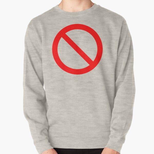 NO Symbol. Prohibition, Sign, Prohibited. IN RED. Pullover Sweatshirt