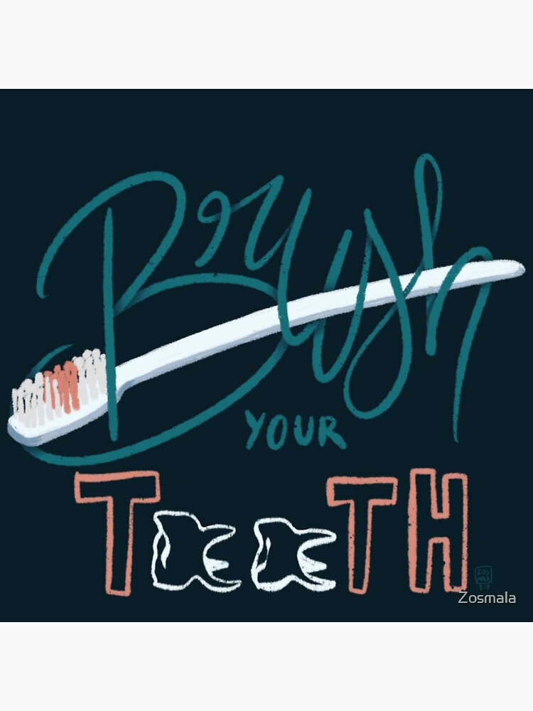« Brush you teeth » par Zosmala