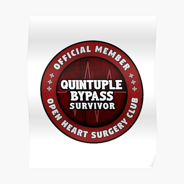 Quintuple Heart Bypass Survivor Open Heart Surgery Recovery T Poster For Sale By 2214