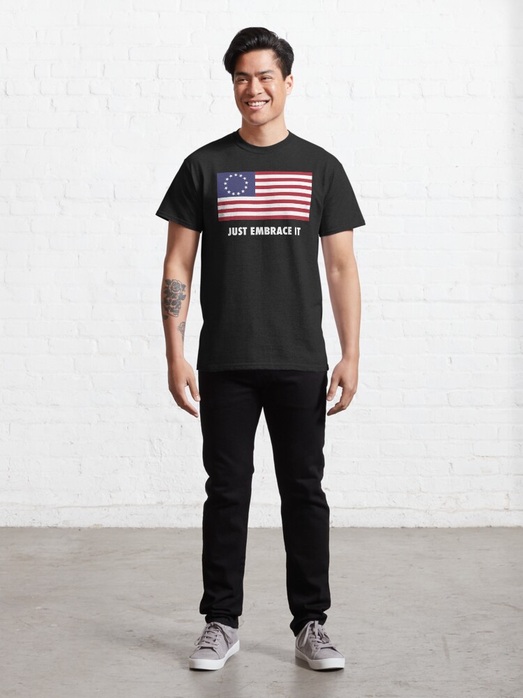 Alternate view of Just Embrace It Classic T-Shirt