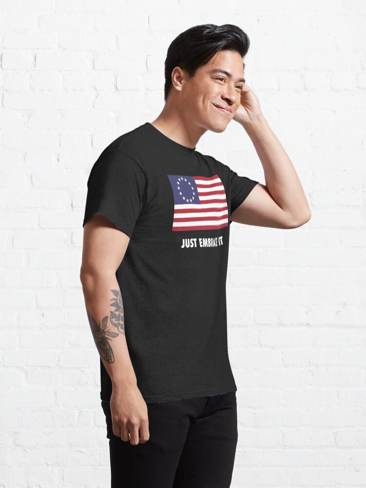 Alternate view of Just Embrace It Classic T-Shirt