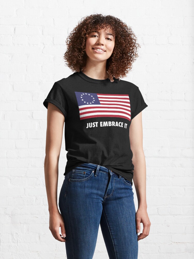 Alternate view of Just Embrace It Classic T-Shirt