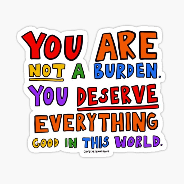 You Are Not A Burden Sticker