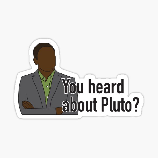You Heard About Pluto? Sticker