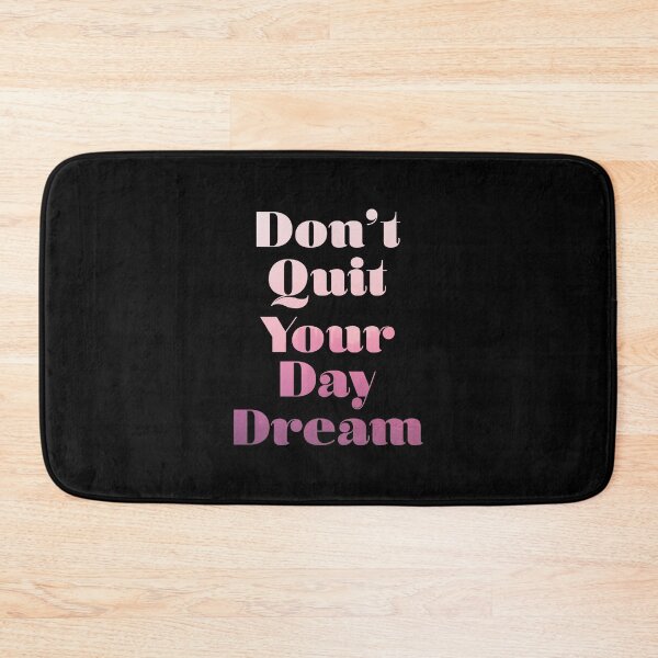 Item preview, Don't Quit Your Day Dream designed and sold by thetshirtworks.