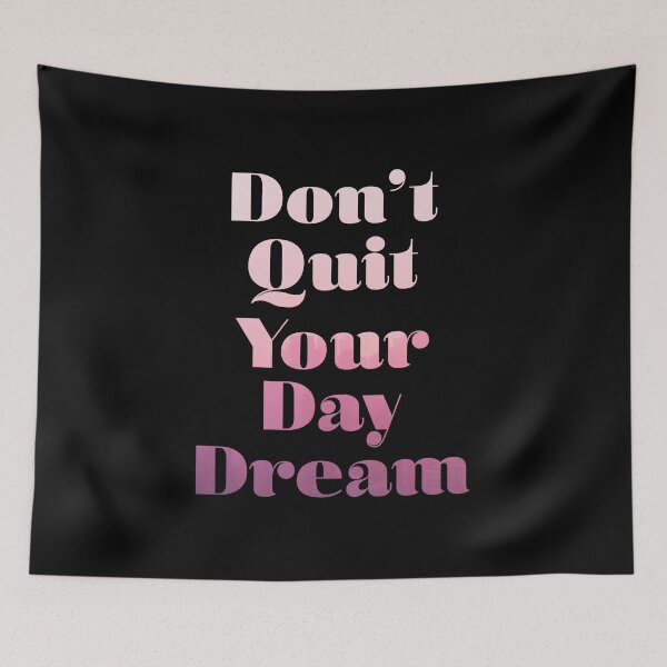Item preview, Don't Quit Your Day Dream designed and sold by thetshirtworks.