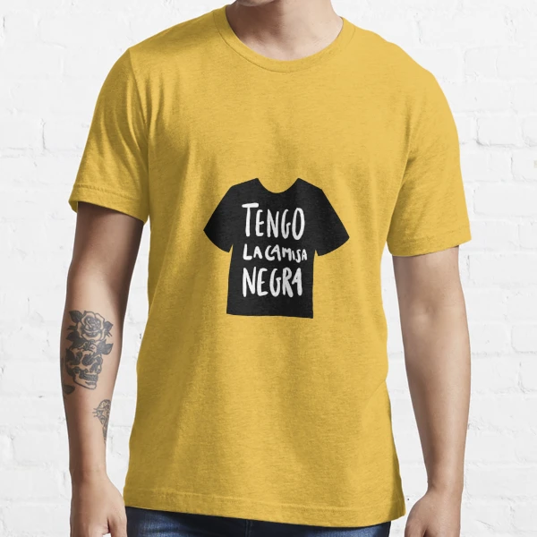 Tengo la Camisa Negra Essential T-Shirt for Sale by Band Geek
