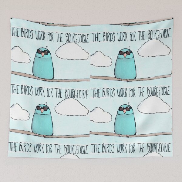 Item preview, the birds work for the bourgeoisie designed and sold by shelbanator18.