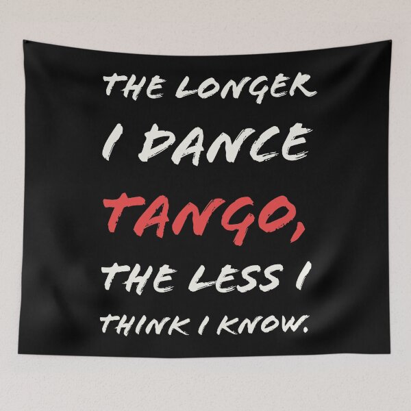 Item preview, The Longer I Dance Tango designed and sold by infinitetango.