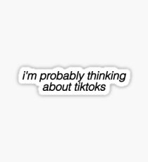 probably thinking about tiktoks Sticker
