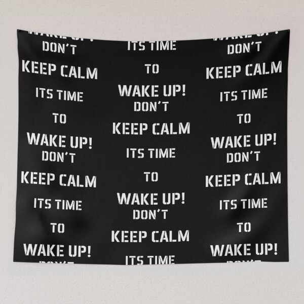 Item preview, Don't Keep Calm Its Time To Wake Up! designed and sold by melvtec.