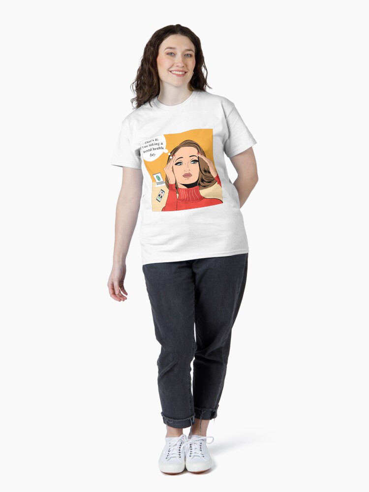 Thumbnail 4 of 7, Classic T-Shirt, Taking A Mental Health Day designed and sold by Mahevash.