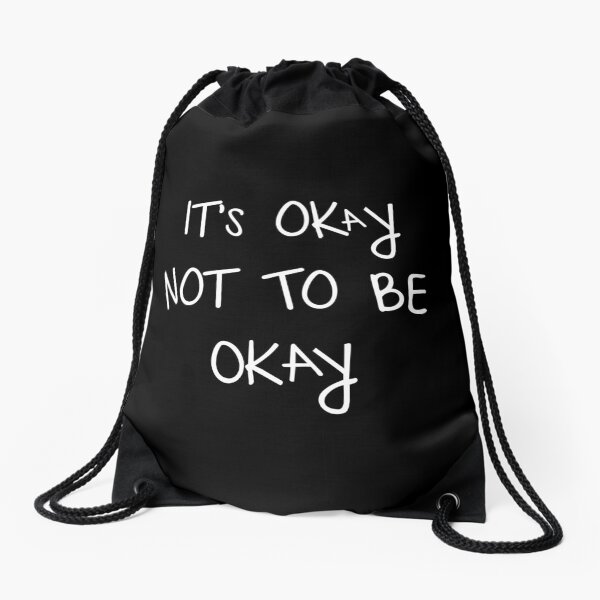 It's Okay Not To Be Okay Drawstring Bag