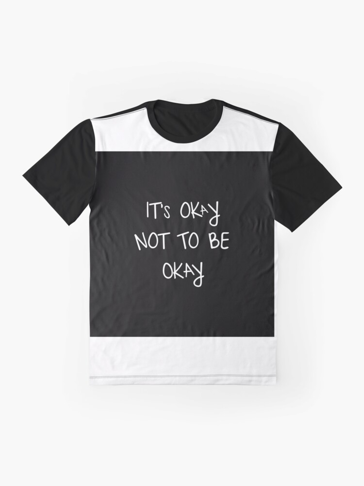 Thumbnail 4 of 5, Graphic T-Shirt, It's Okay Not To Be Okay designed and sold by Mahevash.