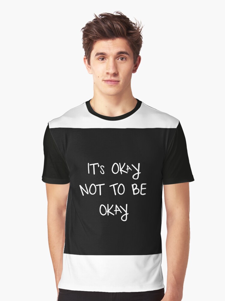 Thumbnail 1 of 5, Graphic T-Shirt, It's Okay Not To Be Okay designed and sold by Mahevash.