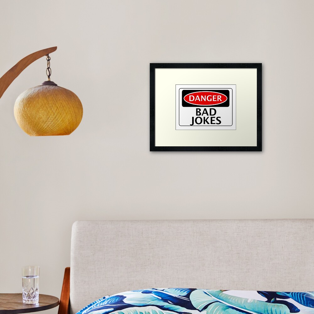 DANGER BAD JOKES, FAKE FUNNY SAFETY SIGN SIGNAGE Framed Art Print