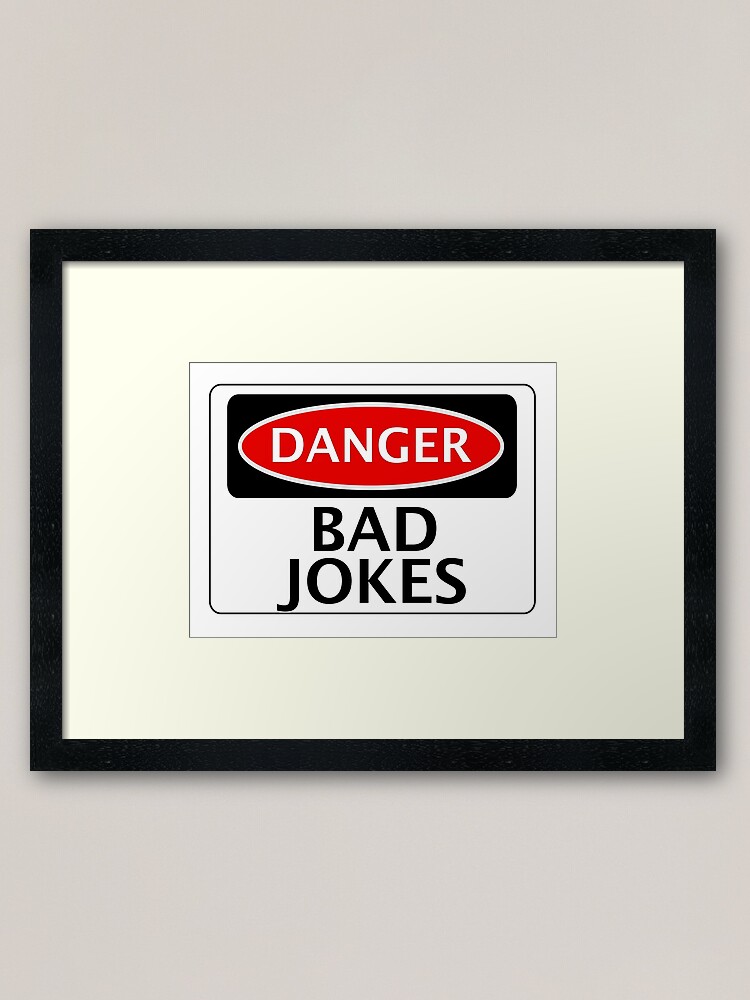Alternate view of DANGER BAD JOKES, FAKE FUNNY SAFETY SIGN SIGNAGE Framed Art Print