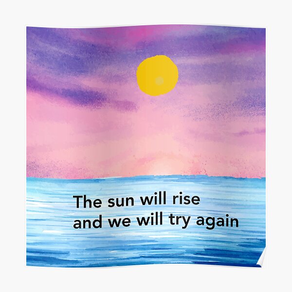 The Sun Will Rise And We Will Try Again Poster
