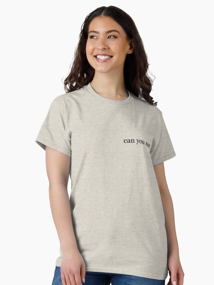 Thumbnail 2 of 7, Classic T-Shirt, can you not designed and sold by annieaesthetic.