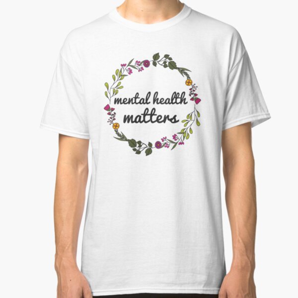 Mental Health Matters Classic T-Shirt