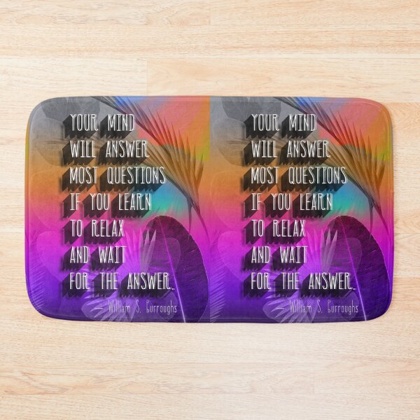 Item preview, “Your mind will answer most questions if you learn to relax and wait for the answer.” ― William S. Burroughs  designed and sold by mensijazavcevic.