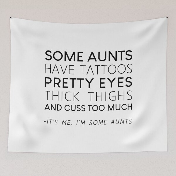Item preview, Some Aunts Have Tattoos Pretty Eyes Thick Thighs And Cuss Too Much designed and sold by T-shirt For You.