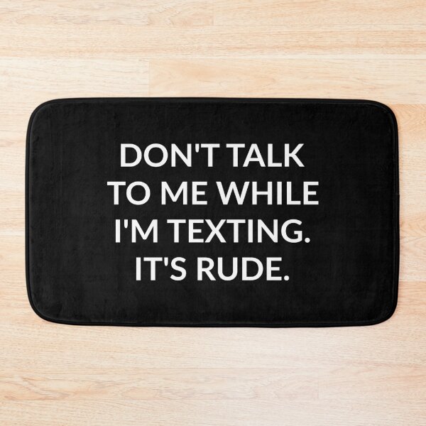 Item preview, Don't Talk To Me While I'm Texting It's Rude Shirt designed and sold by T-shirt For You.