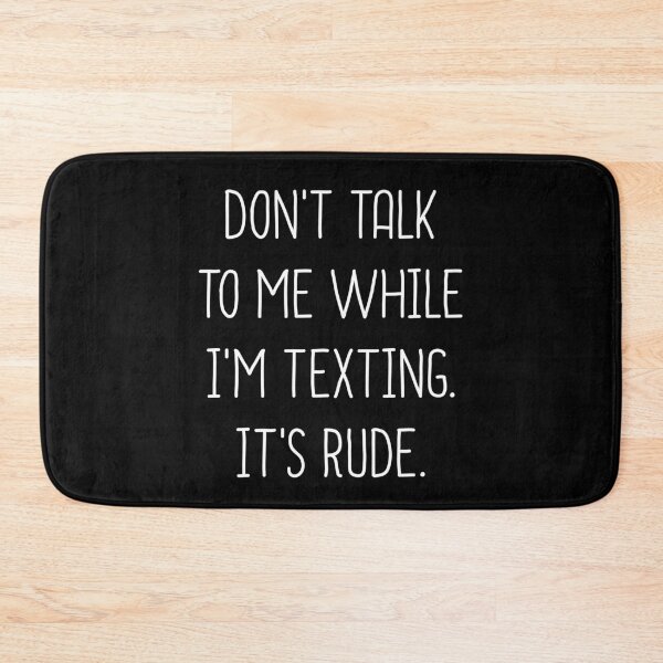 Item preview, Don't Talk To Me While I'm Texting It's Rude designed and sold by T-shirt For You.