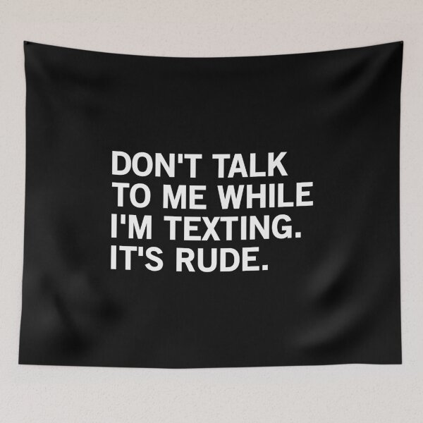 Item preview, Don't Talk To Me While I'm Texting It's Rude TShirt designed and sold by T-shirt For You.