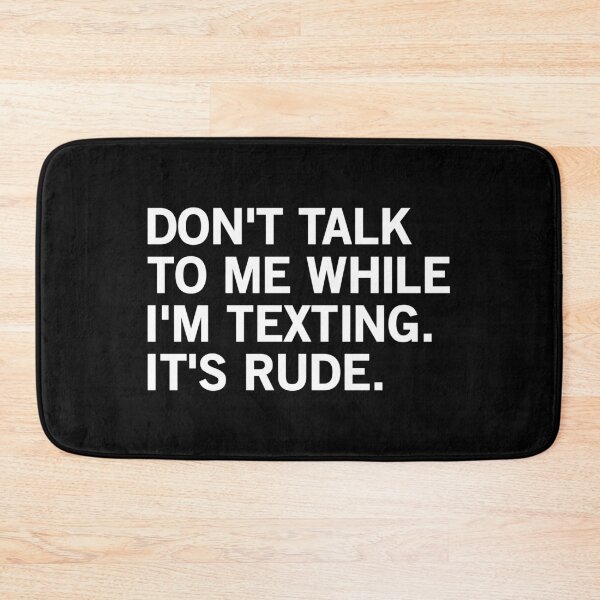 Item preview, Don't Talk To Me While I'm Texting It's Rude TShirt designed and sold by T-shirt For You.
