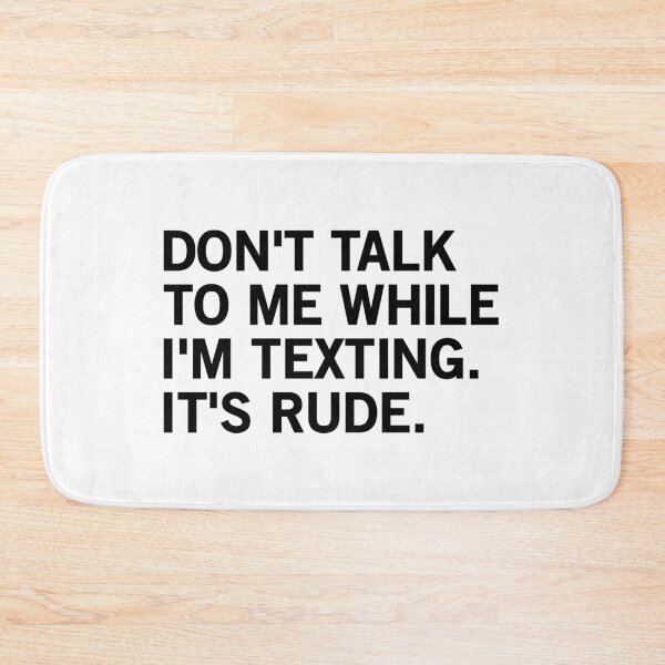 Item preview, Don't Talk To Me While I'm Texting It's Rude designed and sold by T-shirt For You.